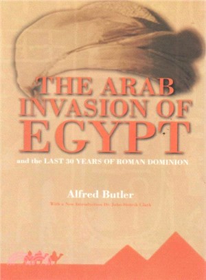 The Arab Conquest of Egypt ― And the Last 30 Years of the Roman Dominion