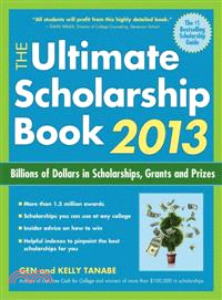 The Ultimate Scholarship Book 2013—Billions of Dollars in Scholarships, Grants and Prizes