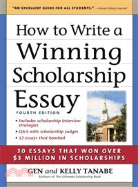 How to Write a Winning Scholarship Essay ─ Including 30 Essays That Won Over $3 Million in Scholarships