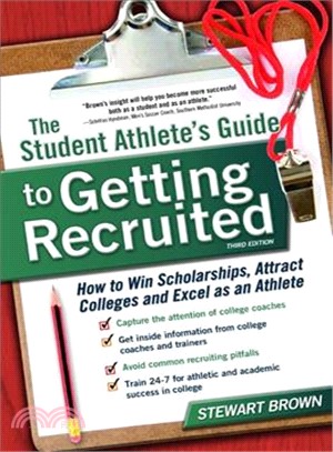 The Student Athlete's Guide to Getting Recruited ― How to Win Scholarships, Attract Colleges and Excel As an Athlete