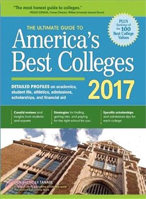 The Ultimate Guide to America's Best Colleges 2017 ─ Detailed Profiles on Academics, Student Life, Campus Vibe, Athletics, Admissions, Scholarships, and Financial Aid