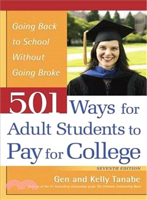 501 Ways for Adult Students to Pay for College ― Going Back to School Without Going Broke