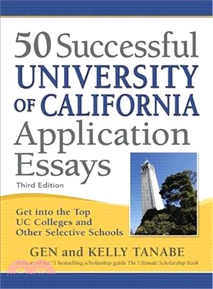 50 Successful University of California Application Essays ― Get into the Top Uc Colleges and Other Selective Schools