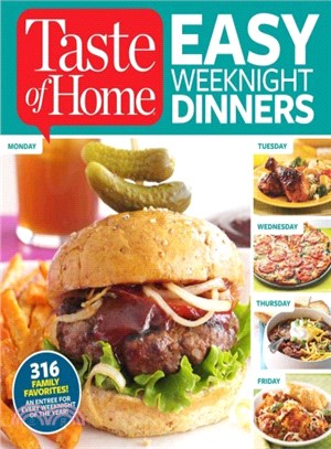 Taste of Home Easy Weeknight Dinners ─ 316 Family Favorites! An Entree for Every Weeknight of the Year!