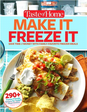 Taste of Home Make It Freeze It ― 295 Make-ahead Meals That Save Time & Money
