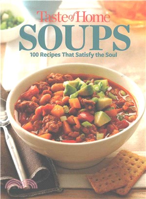 Taste of Home Soups ─ 100 Recipes That Satisfy the Soul