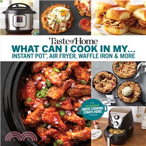 Taste of Home What Can I Cook in My Instant Pot, Air Fryer, Waffle Iron...? ― Get Geared Up, Great Cooking Starts Here