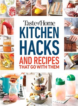 Taste of Home Kitchen Hacks ― 100 Hints, Tricks & Timesavers - and the Recipes to Go With Them