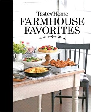 Taste of Home Farmhouse Favorites ― Set Your Table With the Heartwarming Goodness of Today’s Country Kitchens