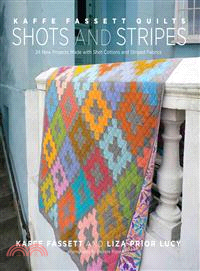 Kaffe Fassett Quilts Shots and Stripes ─ 24 New Projects Made With Shot Cottons and Striped Fabrics