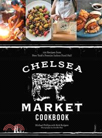 Chelsea Market Cookbook ─ 100 Recipes from New York's Premier Indoor Food Hall