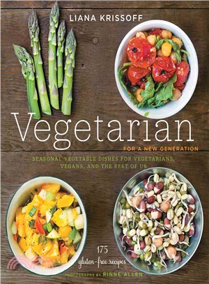 Vegetarian for a new generation :seasonal vegetable dishes for vegetarians, vegans, and the rest of us /