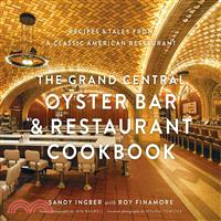 The Grand Central Oyster Bar & Restaurant Cookbook ─ Recipes & Tales from a Classic American Restaurant