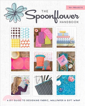 The Spoonflower handbook :a DIY guide to designing fabric, wallpaper & gift wrap /