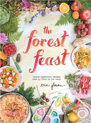 The Forest Feast ─ Simple Vegetarian Recipes from My Cabin in the Woods