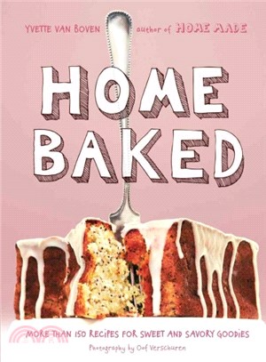 Home Baked ─ More Than 150 Recipes for Sweet and Savory Goodies