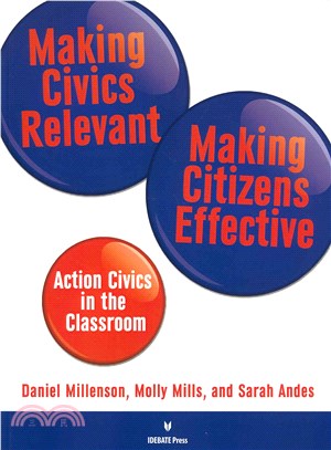 Making Civics Relevant, Making Citizens Effective ― Action Civics in the Classroom