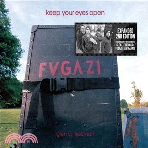 Keep Your Eyes Open ― The Fugazi Photographs of Glen E. Friedman