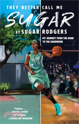 They Better Call Me Sugar: My Journey from the Hood to the Hardwood