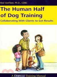 The Human Half of Dog Training ─ Collaborating With Clients to Get Results