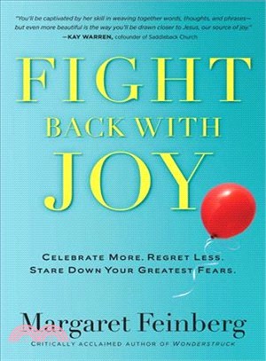 Fight Back With Joy ─ Celebrate More. Regret Less. Stare Down Your Greatest Fears