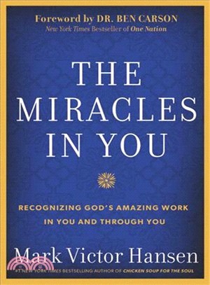 The Miracles in You ― Recognizing God's Amazing Works in You and Through You