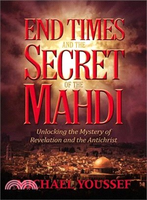 End Times and the Secret of the Mahdi ─ Unlocking the Mystery of Revelation and the Antichrist