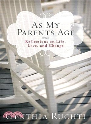 As My Parents Age ─ Reflections on Life, Love, and Change