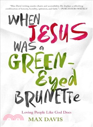 When Jesus Was a Green-Eyed Brunette ─ Loving People Like God Does