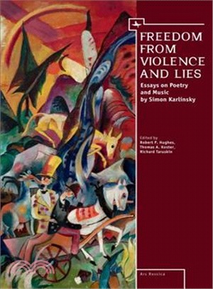 Freedom from Violence and Lies ― Essays on Russian Poetry and Music by Simon Karlinsky
