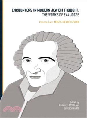 Encounters in Modern Jewish Thought: the Works of Eva Jospe ― Volume Two: Moses Mendelssohn