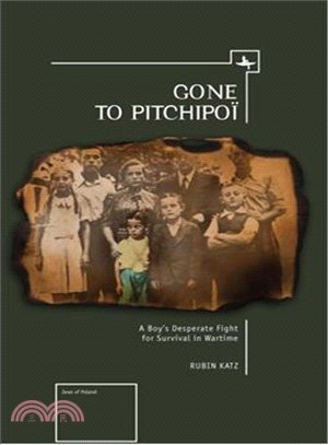 Gone to Pitchipoi ― A Boy's Desperate Fight for Survival in Wartime