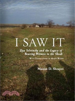 I Saw It ― Ilya Selvinsky and the Legacy of Bearing Witness to the Shoah