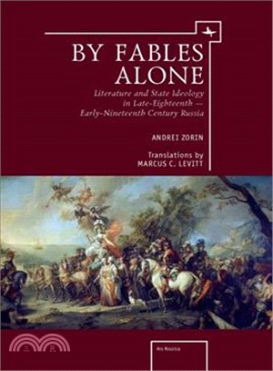 By Fables Alone ― Literature and State Ideology in Late-eighteenth - Early-nineteenth-century Russia