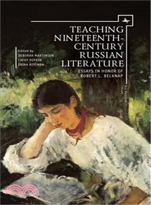 Teaching Nineteenth-Century Russian Literature ─ Essays in Honor of Robert L. Belknap