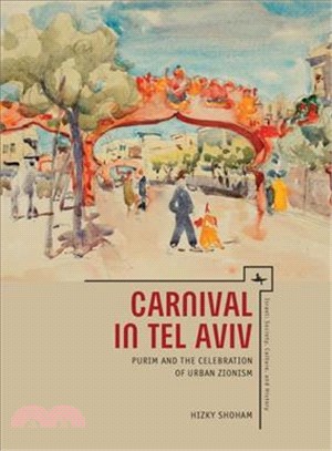 Carnival in Tel Aviv ― Purim and the Celebration of Urban Zionism