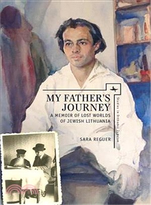 My Father Journey ─ A Memoir of Lost Worlds of Jewish Lithuania