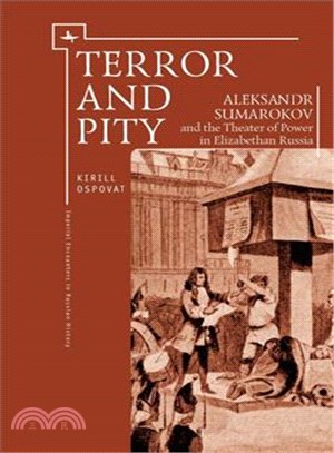 Terror and Pity ─ Aleksandr Sumarokov and the Theater of Power in Elizabethan Russia