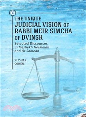 The Unique Judicial Vision of Rabbi Meir Simcha of Dvinsk ─ Selected Discourses in Meshekh Hokhmah and or Sameah