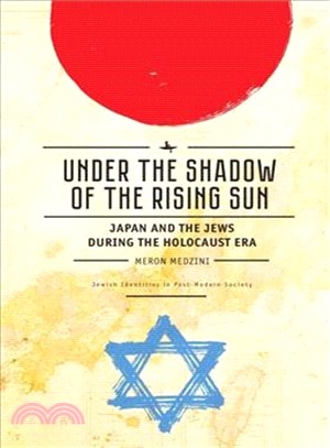 Under the Shadow of the Rising Sun ─ Japan and the Jews During the Holocaust Era