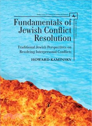 Fundamentals of Jewish Conflict Resolution ─ Traditional Jewish Perspectives on Resolving Interpersonal Conflicts