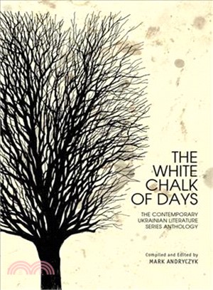 The White Chalk of Days ─ The Contemporary Ukrainian Literature Series Anthology