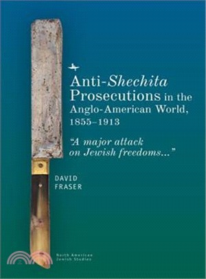 Anti-shechita Prosecutions in the Anglo-american World, 1855-1913 ― A Major Attack on Jewish Freedoms