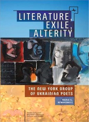 Literature, Exile, Alterity ― The New York Group of Ukrainian Poets