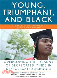 Young, Triumphant, and Black ─ Overcoming the Tyranny of Segregated Minds in Desegregated Schools