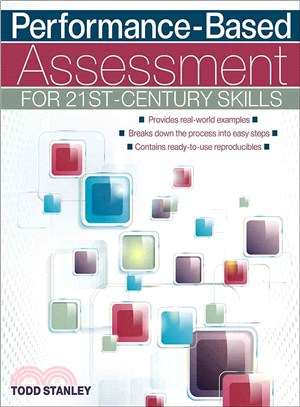 Performance-Based Assessment for 21st-Century Skills ─ Provides Real-world Examples, Breaks Down the Process into Easy Steps, Contains Ready-to-use Reproducibles