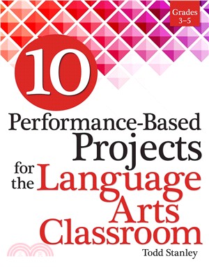 10 Performance-Based Projects for the Language Arts Classroom Grades 3-5