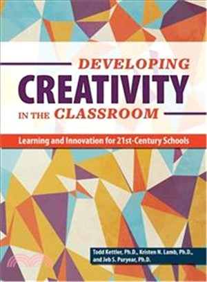 Developing creativity in the classroom : learning and innovation for 21st-century schools /