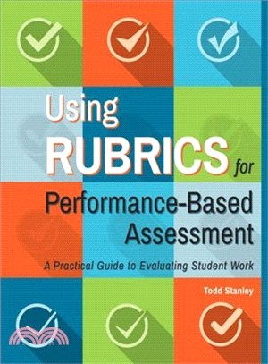 Using Rubrics for Performance-based Assessment ― A Practical Guide to Evaluating Student Work