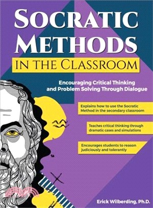 Socratic methods in the classroom : encouraging critical thinking and problem solving through dialogue /